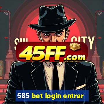 585 bet login entrar